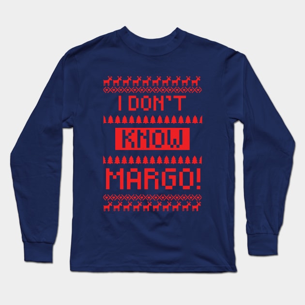 I don't know Margo! Long Sleeve T-Shirt by BodinStreet